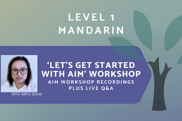 AIM Mandarin - Level 1 - On-Demand Workshop Series (Asynchronous + Live Q&A)