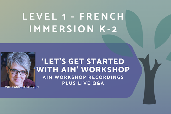 AIM French Immersion/Francisation - Level 1 - On-Demand Workshop Series (Asynchronous + Live Q&A)