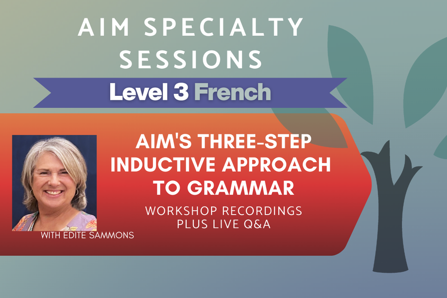 AIM's Three-Step Inductive Approach to Grammar - Level 3 - On-Demand Workshop Series (Asynchronous + Live Q&A)