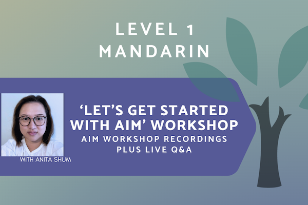 AIM Mandarin - Level 1 - Professional Development Workshop Series (Asynchronous + Live Q&A)