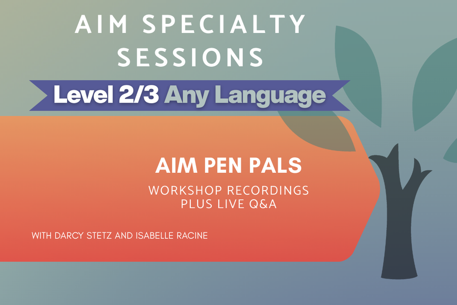 AIM Pen Pals - Level 2/3 - On-Demand Workshop Series (Asynchronous + Live Q&A)