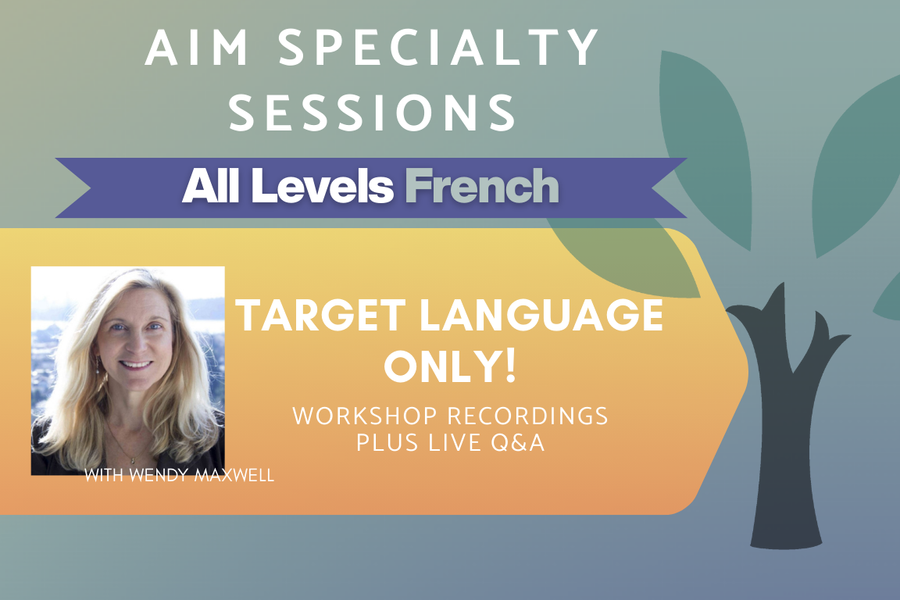 Target Language Only! - Level All - On-Demand Workshop Series (Asynchronous + Live Q&A)