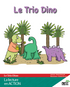 Le Trio Dino - Reader (minimum of 6)